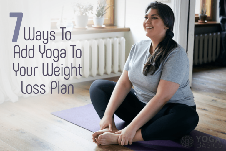 7 Methods To Add Yoga To Your Weight Loss Plan • Yoga Fundamentals
